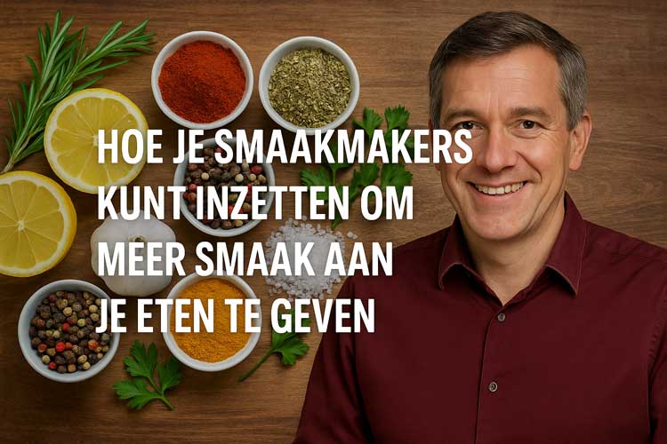 Smaakmakers inzetten voor meer smaak in je maaltijd